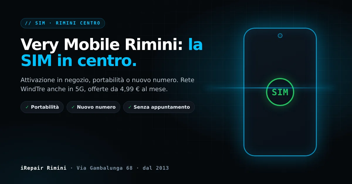 Very Mobile Rimini: attivazione SIM in negozio da iRepair, Via Gambalunga 68